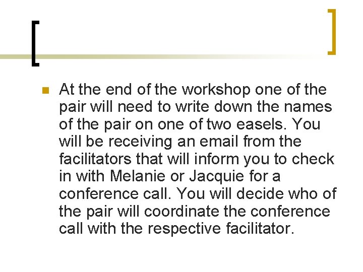 n At the end of the workshop one of the pair will need to