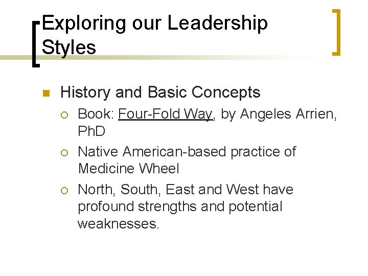 Exploring our Leadership Styles n History and Basic Concepts ¡ ¡ ¡ Book: Four-Fold
