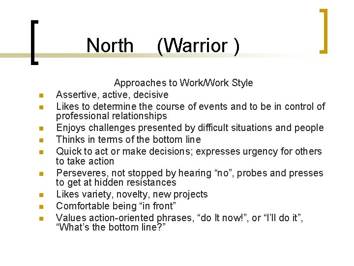 North n n n n n (Warrior ) Approaches to Work/Work Style Assertive, active,