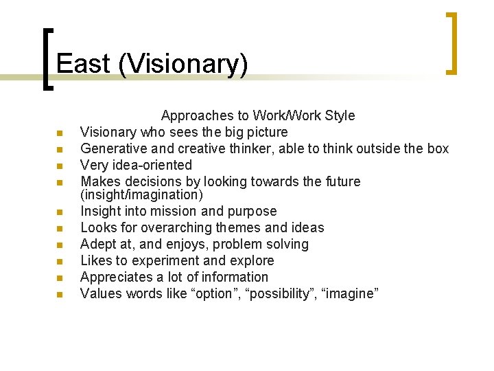 East (Visionary) n n n n n Approaches to Work/Work Style Visionary who sees