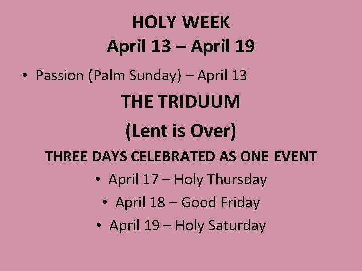 HOLY WEEK April 13 – April 19 • Passion (Palm Sunday) – April 13