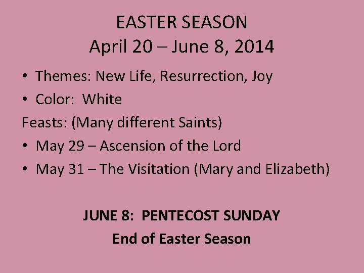 EASTER SEASON April 20 – June 8, 2014 • Themes: New Life, Resurrection, Joy