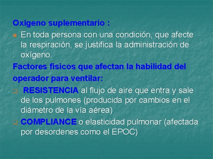 Oxígeno suplementario : n En toda persona con una condición, que afecte la respiración,