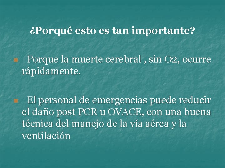 ¿Porqué esto es tan importante? n Porque la muerte cerebral , sin O 2,