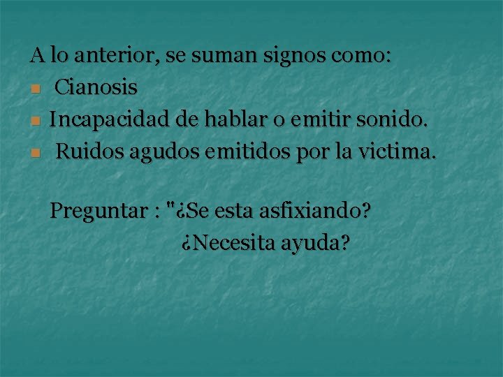 A lo anterior, se suman signos como: n Cianosis n Incapacidad de hablar o