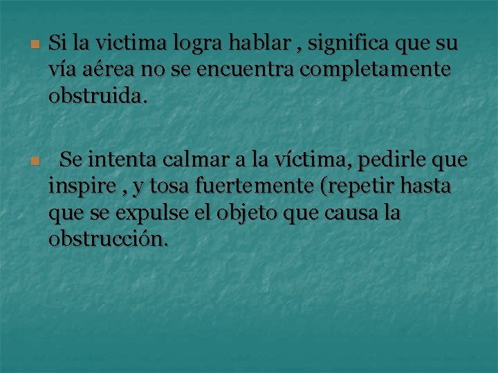 n Si la victima logra hablar , significa que su vía aérea no se