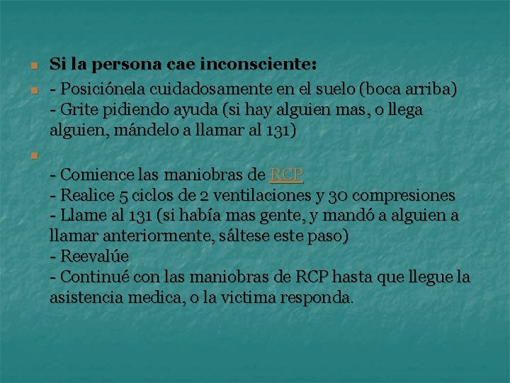 n n Si la persona cae inconsciente: - Posiciónela cuidadosamente en el suelo (boca