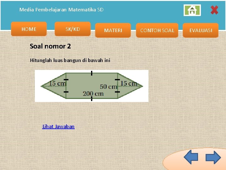 Media Pembelajaran Matematika SD HOME SK/KD MATERI Soal nomor 2 Hitunglah luas bangun di