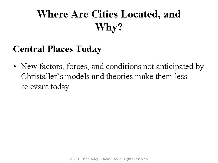 Where Are Cities Located, and Why? Central Places Today • New factors, forces, and