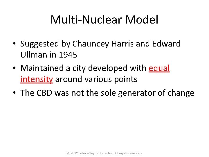 Multi-Nuclear Model • Suggested by Chauncey Harris and Edward Ullman in 1945 • Maintained