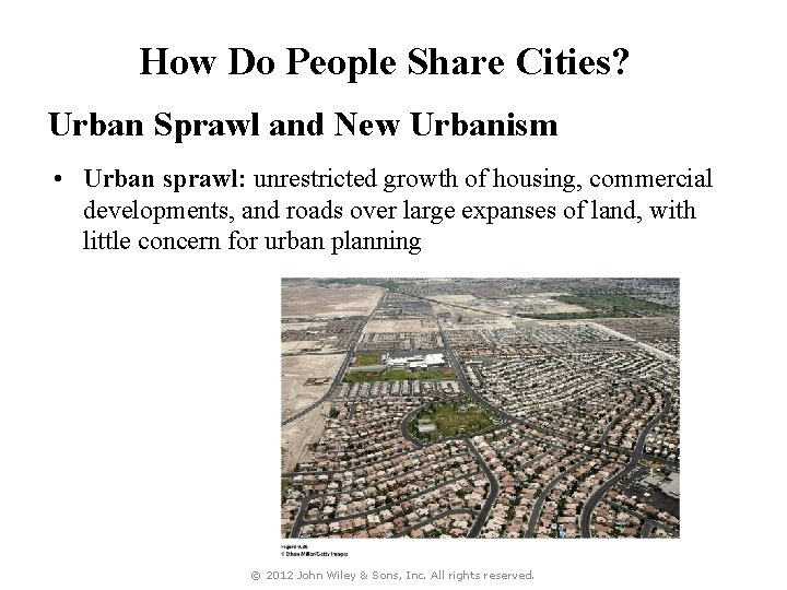 How Do People Share Cities? Urban Sprawl and New Urbanism • Urban sprawl: unrestricted