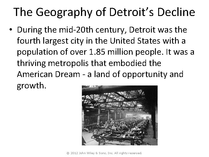 The Geography of Detroit’s Decline • During the mid-20 th century, Detroit was the