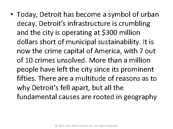  • Today, Detroit has become a symbol of urban decay. Detroit's infrastructure is