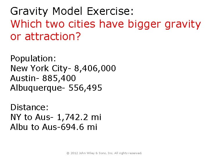 Gravity Model Exercise: Which two cities have bigger gravity or attraction? Population: New York