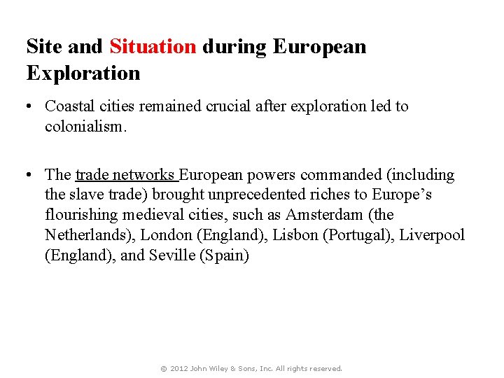 Site and Situation during European Exploration • Coastal cities remained crucial after exploration led