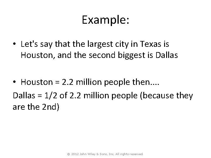 Example: • Let's say that the largest city in Texas is Houston, and the