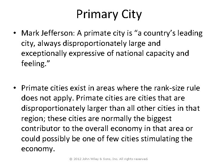 Primary City • Mark Jefferson: A primate city is “a country’s leading city, always
