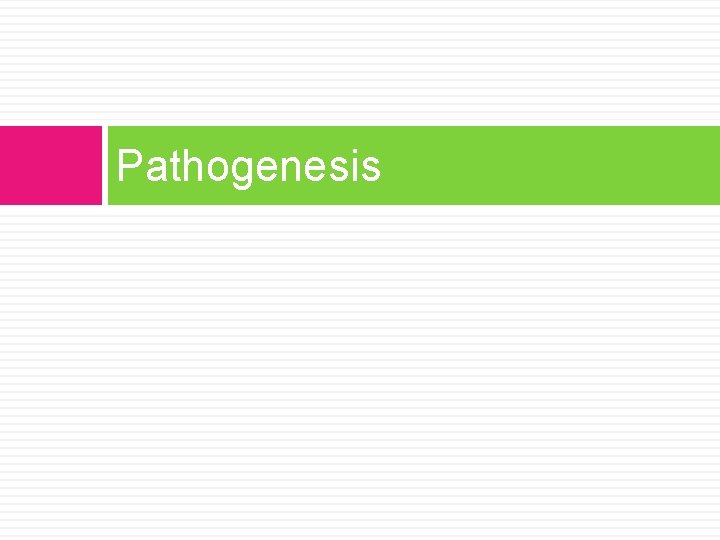 Pathogenesis 