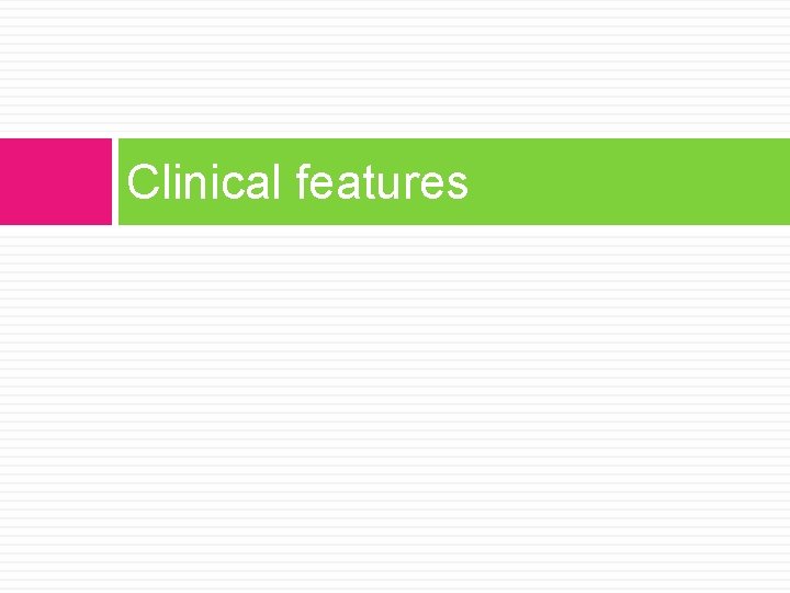 Clinical features 
