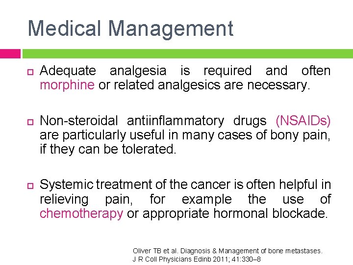 Medical Management Adequate analgesia is required and often morphine or related analgesics are necessary.