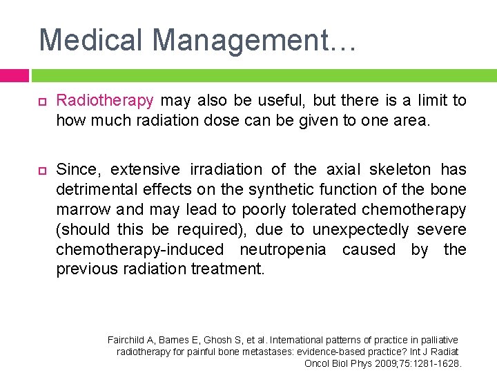 Medical Management… Radiotherapy may also be useful, but there is a limit to how