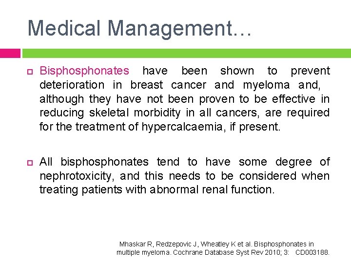 Medical Management… Bisphonates have been shown to prevent deterioration in breast cancer and myeloma