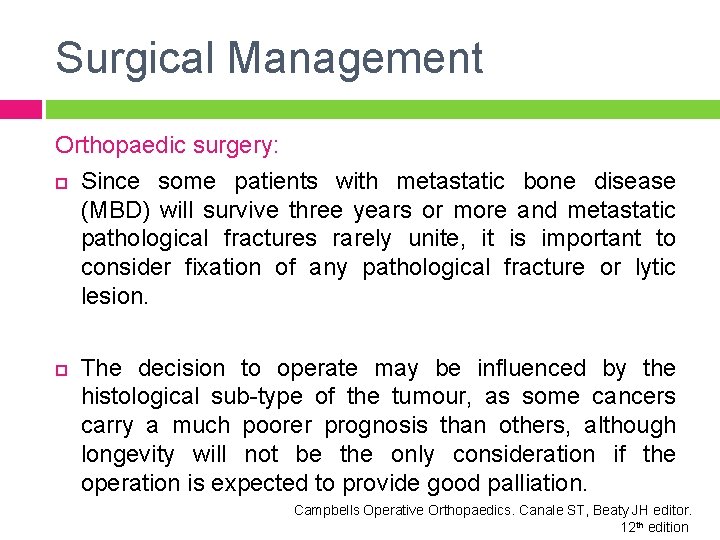 Surgical Management Orthopaedic surgery: Since some patients with metastatic bone disease (MBD) will survive