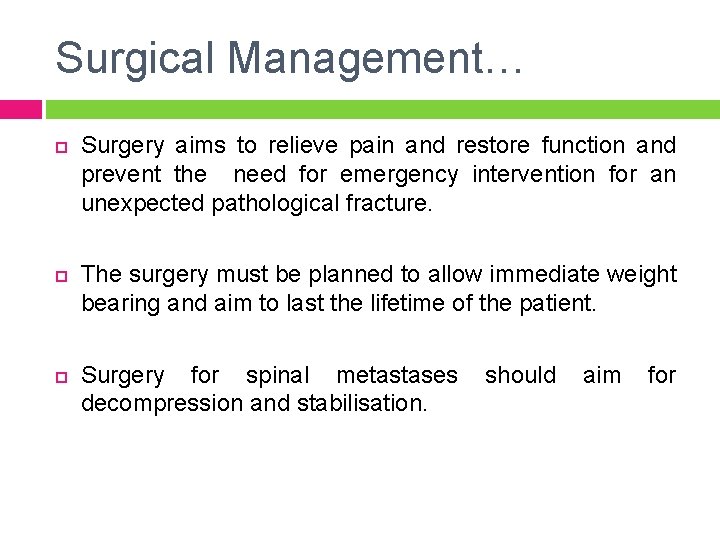 Surgical Management… Surgery aims to relieve pain and restore function and prevent the need