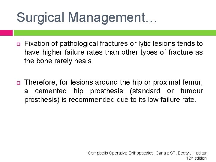 Surgical Management… Fixation of pathological fractures or lytic lesions tends to have higher failure