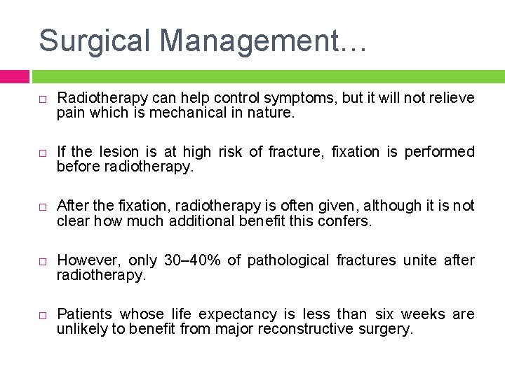 Surgical Management… Radiotherapy can help control symptoms, but it will not relieve pain which