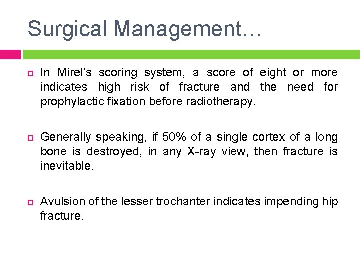 Surgical Management… In Mirel’s scoring system, a score of eight or more indicates high