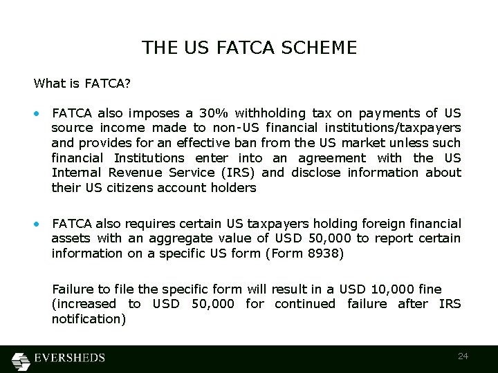 THE US FATCA SCHEME What is FATCA? • FATCA also imposes a 30% withholding