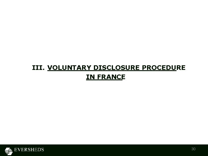 III. VOLUNTARY DISCLOSURE PROCEDURE IN FRANCE 30 