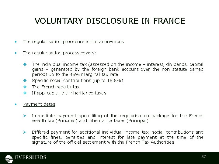 VOLUNTARY DISCLOSURE IN FRANCE • The regularisation procedure is not anonymous • The regularisation