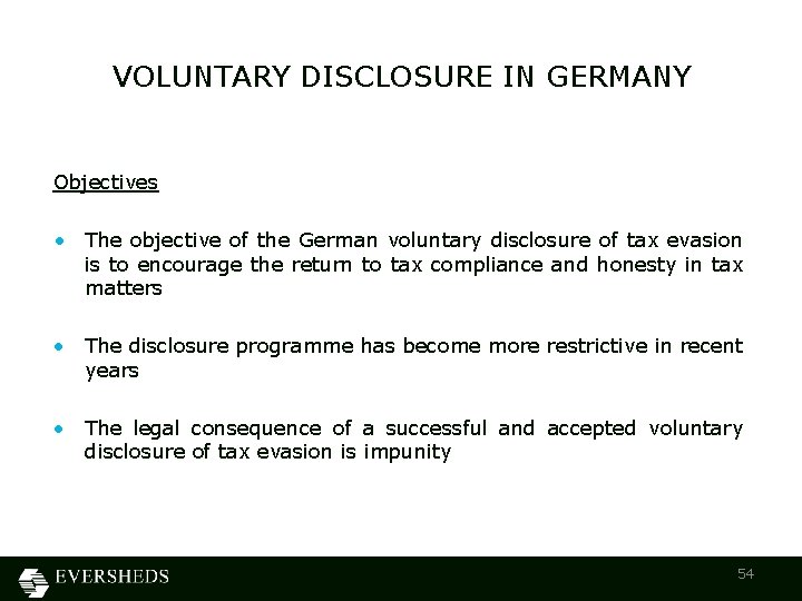 VOLUNTARY DISCLOSURE IN GERMANY Objectives • The objective of the German voluntary disclosure of