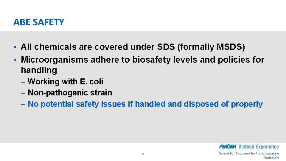 ABE SAFETY • All chemicals are covered under SDS (formally MSDS) • Microorganisms adhere