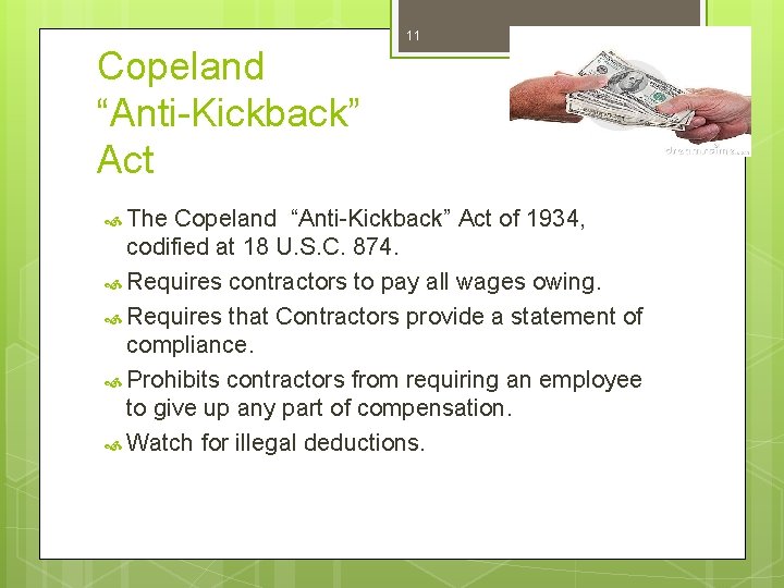 11 Copeland “Anti-Kickback” Act The Copeland “Anti-Kickback” Act of 1934, codified at 18 U.