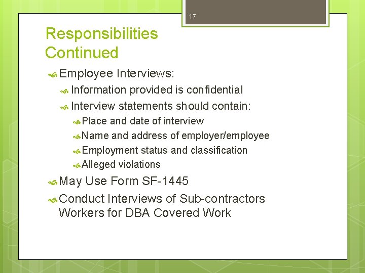 17 Responsibilities Continued Employee Interviews: Information provided is confidential Interview statements should contain: Place