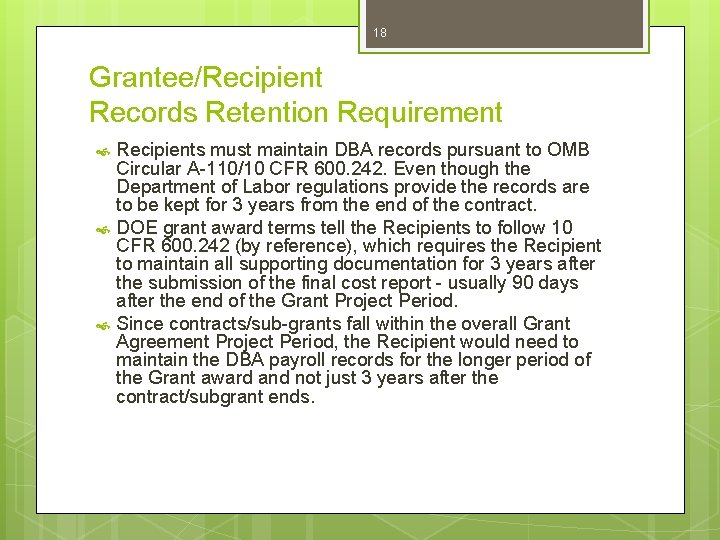 18 Grantee/Recipient Records Retention Requirement Recipients must maintain DBA records pursuant to OMB Circular