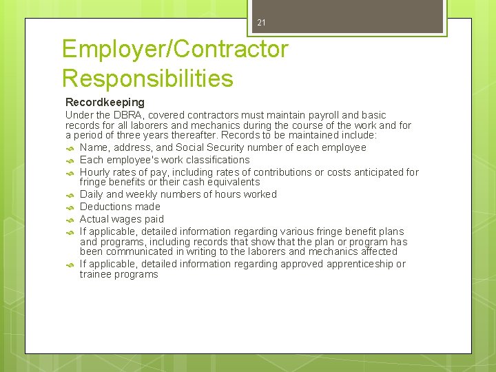 21 Employer/Contractor Responsibilities Recordkeeping Under the DBRA, covered contractors must maintain payroll and basic