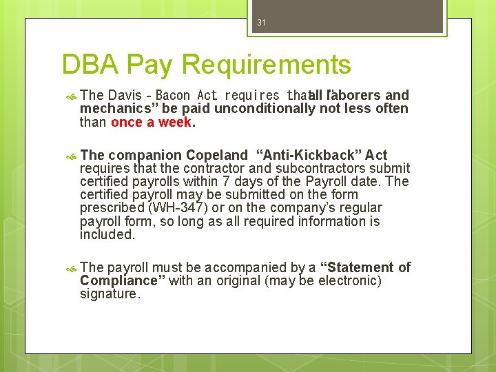 31 DBA Pay Requirements The Davis‐Bacon Act requires thatall“ laborers and mechanics” be paid