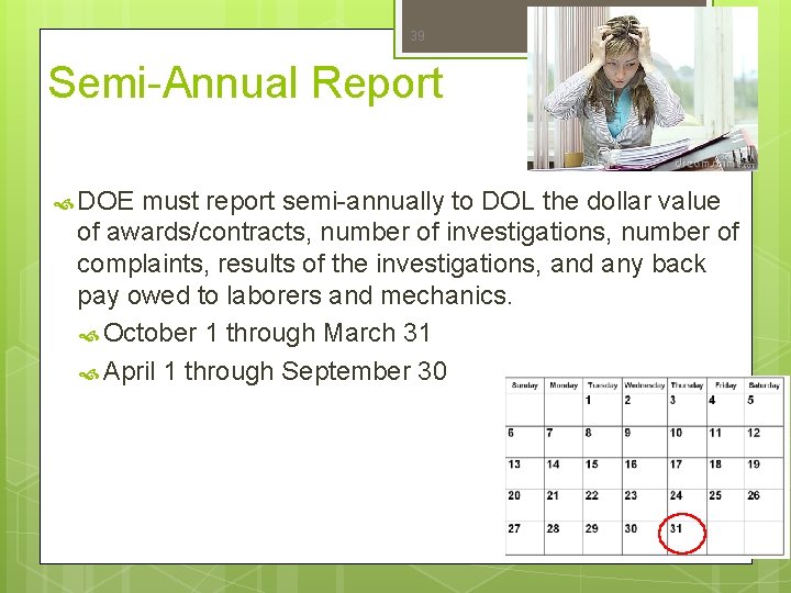 39 Semi-Annual Report DOE must report semi-annually to DOL the dollar value of awards/contracts,