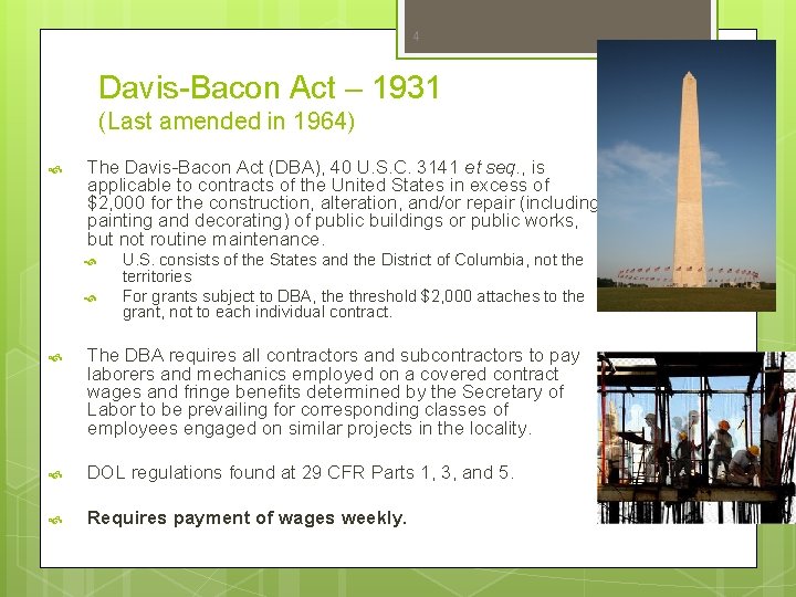 4 Davis-Bacon Act – 1931 (Last amended in 1964) The Davis-Bacon Act (DBA), 40