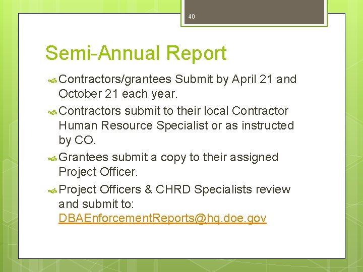 40 Semi-Annual Report Contractors/grantees Submit by April 21 and October 21 each year. Contractors