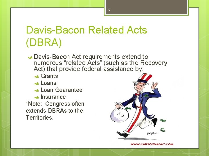 5 Davis-Bacon Related Acts (DBRA) Davis-Bacon Act requirements extend to numerous “related Acts” (such