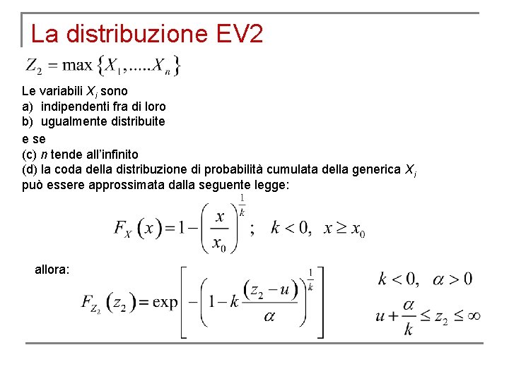 La distribuzione EV 2 Le variabili Xi sono a) indipendenti fra di loro b)