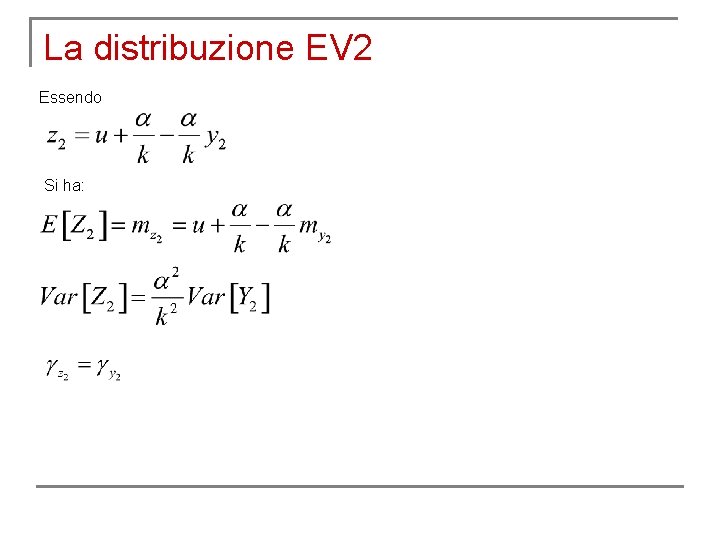 La distribuzione EV 2 Essendo Si ha: 