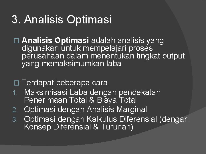 3. Analisis Optimasi � Analisis Optimasi adalah analisis yang digunakan untuk mempelajari proses perusahaan