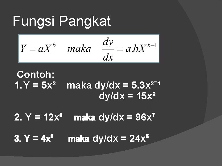 Fungsi Pangkat Contoh: 1. Y = 5 x³ 2. Y = 12 x⁸ 3.