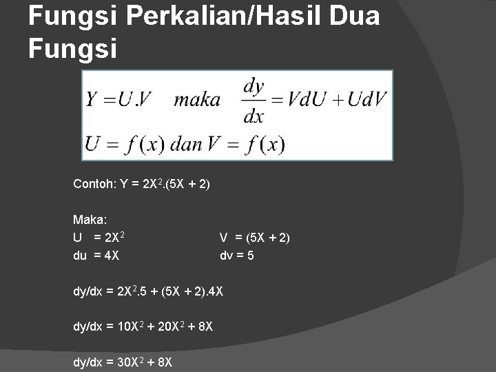 Fungsi Perkalian/Hasil Dua Fungsi Contoh: Y = 2 X 2. (5 X + 2)